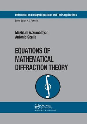 Equations of Mathematical Diffraction Theory : Differential and Integral Equations and Their Applications - Mezhlum A. Sumbatyan