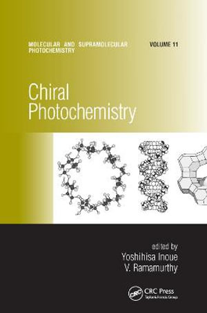 Chiral Photochemistry : Molecular and Supramolecular Photochemistry - Yoshihisa Inoue