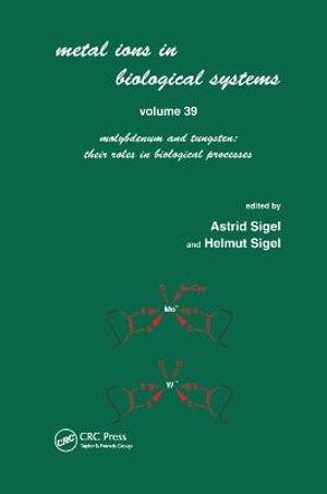 Metals Ions in Biological System : Volume 39: Molybdenum and Tungsten: Their Roles in Biological Processes: - Astrid Sigel