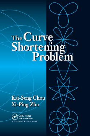 The Curve Shortening Problem - Kai-Seng Chou