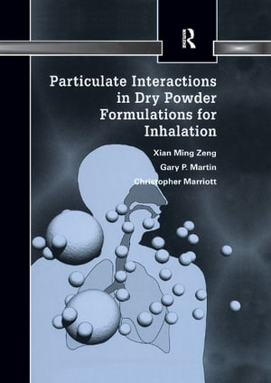 Particulate Interactions in Dry Powder Formulation for Inhalation : Pharmaceutical Science - Xian Ming Zeng