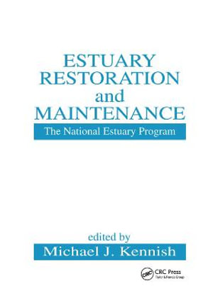 Estuary Restoration and Maintenance : The National Estuary Program - Michael J. Kennish