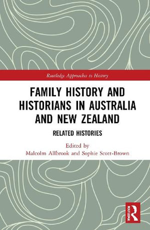 Family History and Historians in Australia and New Zealand : Related Histories - Malcolm  Allbrook