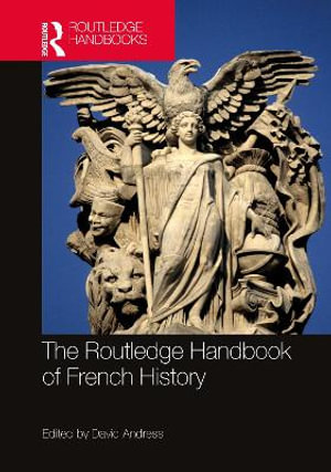 The Routledge Handbook of French History : Routledge Handbooks - David Andress