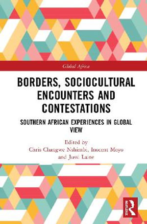 Borders, Sociocultural Encounters and Contestations : Southern African Experiences in Global View - Christopher Changwe Nshimbi