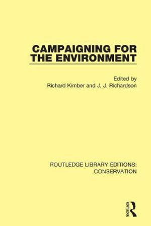 Campaigning for the Environment : Routledge Library Editions: Conservation - Jeremy Richardson