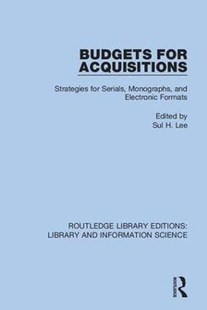 Budgets for Acquisitions : Strategies for Serials, Monographs and Electronic Formats - Sul H. Lee