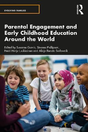 Parental Engagement and Early Childhood Education Around the World : Evolving Families - Susanne Garvis