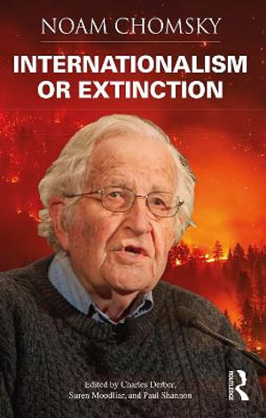 Internationalism or Extinction : Universalizing Resistance - Noam Chomsky