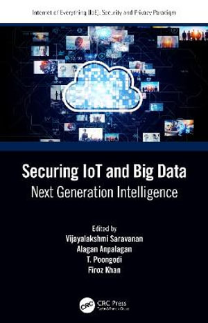 Securing IoT and Big Data : Next Generation Intelligence - Vijayalakshmi Saravanan