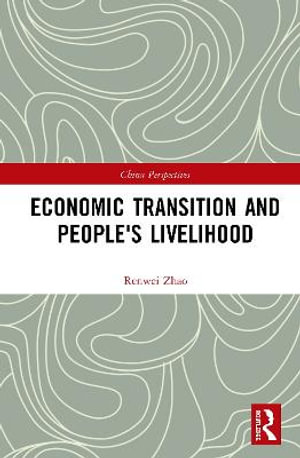 Economic Transition and People's Livelihood : China Perspectives - Renwei Zhao