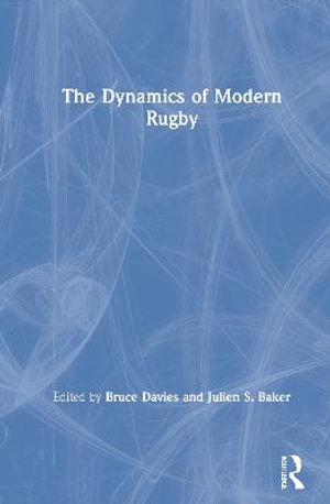 The Dynamics of Modern Rugby - Bruce Davies