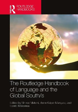 The Routledge Handbook of Language and the Global South/s : The Routledge Handbooks in Applied Linguistics - Sinfree Makoni