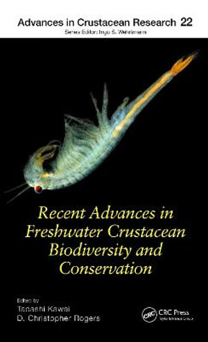 Recent Advances in Freshwater Crustacean Biodiversity and Conservation : Advances in Crustacean Research - Tadashi Kawai