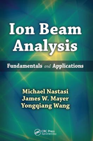 Ion Beam Analysis : Fundamentals and Applications - Michael Nastasi