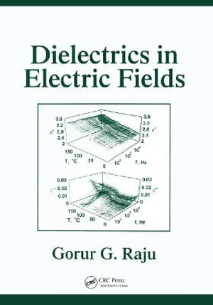 Dielectrics in Electric Fields : Tables, Atoms, and Molecules - Gorur Govinda Raju