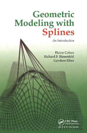 Geometric Modeling with Splines : An Introduction - Elaine Cohen