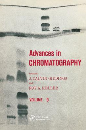 Advances in Chromatography : Volume 9 - J. Calvin Giddings