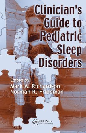 Clinician's Guide to Pediatric Sleep Disorders : Sleep Disorders - Mark Richardson