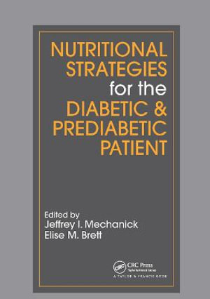 Nutritional Strategies for the Diabetic/Prediabetic Patient : Nutrition and Disease Prevention (CRC Press) - Jeffrey I. Mechanick