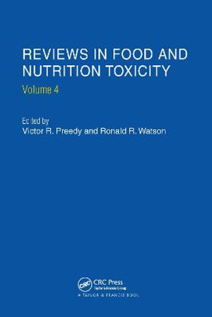 Reviews in Food and Nutrition Toxicity, Volume 4 : Reviews in Food and Nutrition Toxicity - Victor R. Preedy