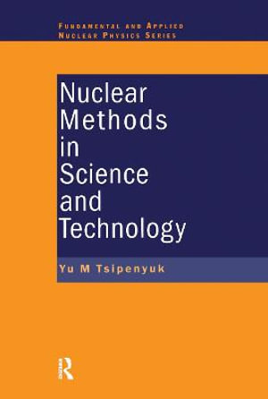 Nuclear Methods in Science and Technology : Series in Fundamental and Applied Nuclear Physics - Yuri M. Tsipenyuk