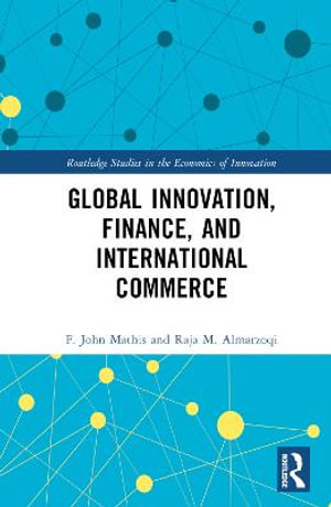 Global Innovation, Finance, and International Commerce : Routledge Studies in the Economics of Innovation - F. John Mathis