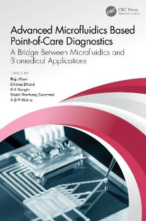 Advanced Microfluidics Based Point-of-Care Diagnostics : A Bridge Between Microfluidics and Biomedical Applications - Raju Khan