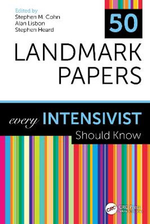 50 Landmark Papers every Intensivist Should Know : 50 Landmark Papers - Alan Lisbon