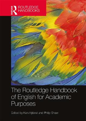 The Routledge Handbook of English for Academic Purposes : Routledge Handbooks in Applied Linguistics - Ken Hyland