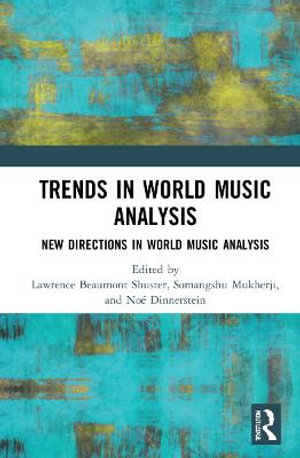 Trends in World Music Analysis : New Directions in World Music Analysis - Lawrence Beaumont Shuster