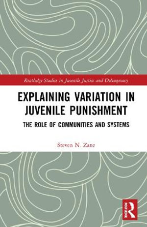 Explaining Variation in Juvenile Punishment : The Role of Communities and Systems - Steven N. Zane