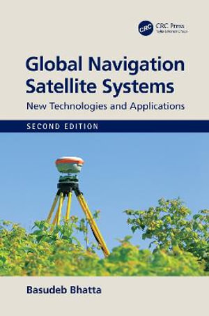 Global Navigation Satellite Systems : New Technologies and Applications - Basudeb Bhatta