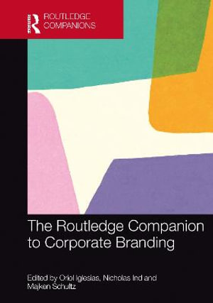 The Routledge Companion to Corporate Branding : Routledge Companions in Marketing, Advertising and Communication - Oriol Iglesias