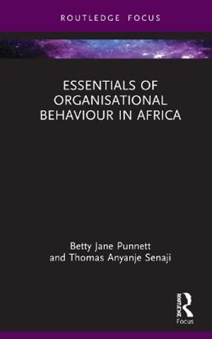 Essentials of Organisational Behaviour in Africa : Essentials of Business and Management in Africa - Betty Jane Punnett