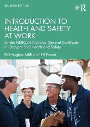 Introduction to Health and Safety at Work : for the NEBOSH National General Certificate in Occupational Health and Safety - Phil Hughes MBE