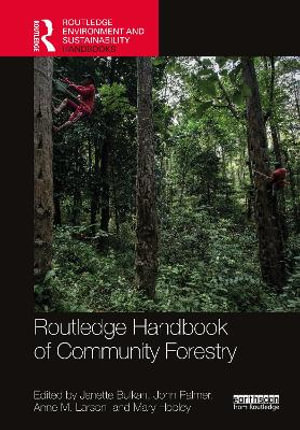 Routledge Handbook of Community Forestry : Routledge Environment and Sustainability Handbooks - Janette Bulkan