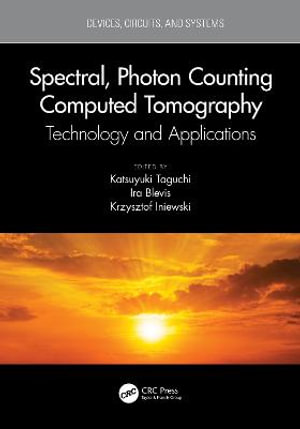 Spectral, Photon Counting Computed Tomography : Technology and Applications - Katsuyuki Taguchi