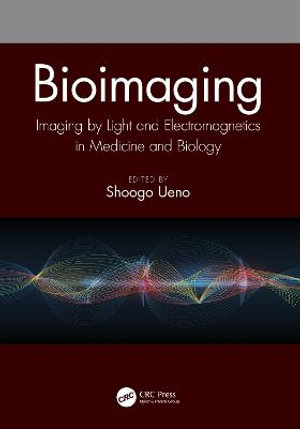 Bioimaging : Imaging by Light and Electromagnetics in Medicine and Biology - Shoogo Ueno