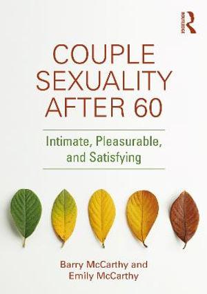 Couple Sexuality After 60 : Intimate, Pleasurable, and Satisfying - Barry McCarthy