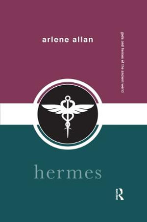 Hermes : Gods and Heroes of the Ancient World - Arlene Allan