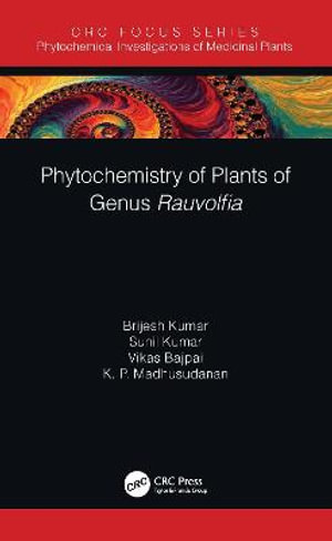 Phytochemistry of Plants of Genus Rauvolfia : Phytochemical Investigations of Medicinal Plants - Brijesh Kumar