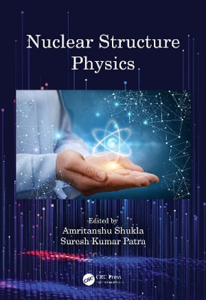 Nuclear Structure Physics - Amritanshu Shukla