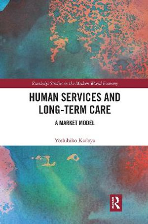 Human Services and Long-term Care : A Market Model - Yoshihiko Kadoya