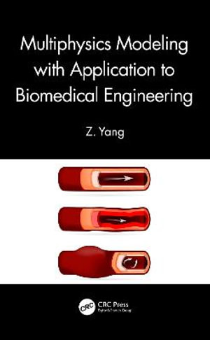 Multiphysics Modeling with Application to Biomedical Engineering - Z. Yang