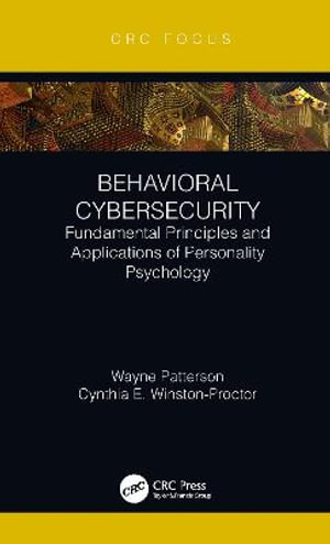 Behavioral Cybersecurity : Fundamental Principles and Applications of Personality Psychology - Wayne Patterson