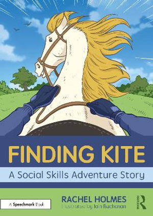 Finding Kite : A Social Skills Adventure Story - Rachel Holmes