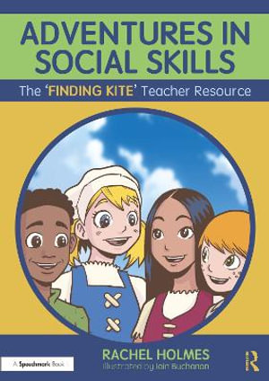 Adventures in Social Skills : The 'Finding Kite' Teacher Resource - Rachel Holmes