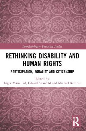 Rethinking Disability and Human Rights : Participation, Equality and Citizenship - Edward  Steinfeld