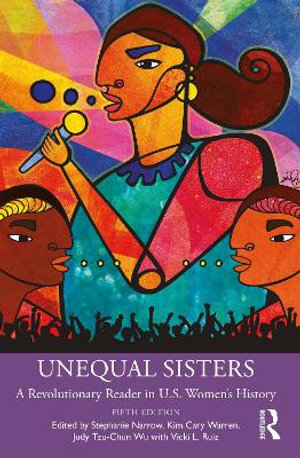 Unequal Sisters : A Revolutionary Reader in U.S. Women's History - Stephanie Narrow